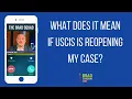 What Does It Mean If USCIS Is Reopening My Case