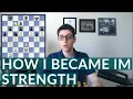 How I Became IM Strength
