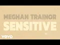Download Lagu Meghan Trainor - Sensitive (Official Lyric Video) ft. Scott Hoying