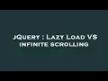 jQuery Lazy Load VS infinite scrolling