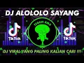 Download Lagu DJ ALOLOLO SAYANG || AKU RINDU SIKAP MANJAMU YANG DAHULU || DJ VIRAL YANG KALIAN CARI