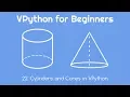 VPython for Beginners 22 - Cylinders and Cones in VPython
