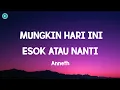 Download Lagu ANNETH - MUNGKIN HARI INI ESOK ATAU NANTI ( LYRICS )