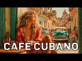 Café Cubano Playlist 🌹: Relaxing Latin Jazz \u0026 Cuban Soul Classics