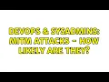 DevOps SysAdmins MITM attacks - how likely are they 7 Solutions