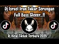 Lagu DJ ISRAEL IRAN TUKAR SERANGAN FULLBASS - DJ ANAK NEGERI JAJAH BANGSA SENDIRI VIRAL TIKTOK TERBARU 