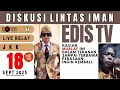 Download Lagu EDIS TV - DISKUSI LINTAS IMAN - LIVE STREAM 18 SEPTEMBER 2025
