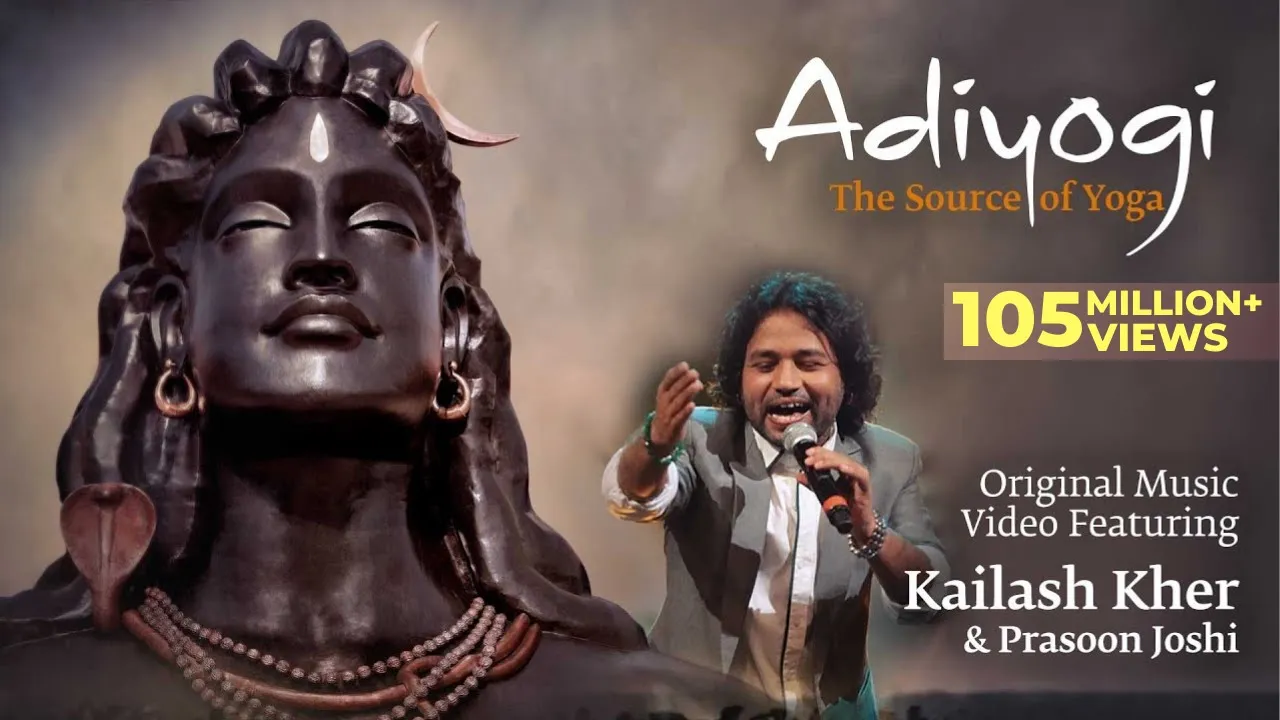 Adiyogi: The Source of Yoga - Original Music Video ft. Kailash Kher & Prasoon Joshi