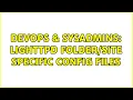 DevOps SysAdmins lighttpd specific config files 2 Solutions