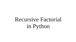Recursive Factorial in Python