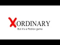 unOrdinary but it s a Roblox Game