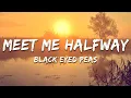 Black Eyed Peas - Meet Me Halfway (Lyrics)