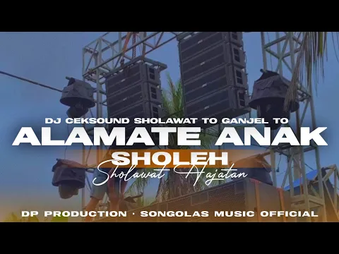 Download MP3 DJ ALAMATE ANAK SHOLEH VIRAL TO GANJEL TO || SONGOLAS MUSIC