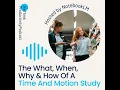 The What When Why How Of A Time And Motion Study