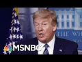Trump Suggests Disinfectant To Kill Virus Inside The Body Morning Joe MSNBC
