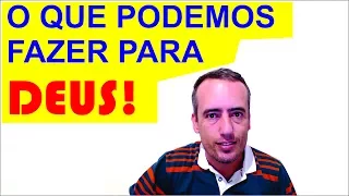 O QUE NÓS PODEMOS FAZER PARA DEUS!, devocional noalvo