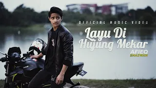 afieq shazwan layu di hujung mekar official music video 