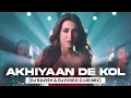 Download Lagu Akhiyaan De Kol | Club Mix | Do Patti | Shilpa Rao, Tanishk Bagchi, Kausar M | DJ Ravish \u0026 DJ Chico
