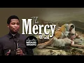 Download Lagu The Mercy Of God | Apostle Michael Orokpo