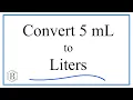 Convert 5mL to L 5 milliliters to Liters