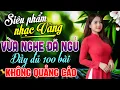 Download Lagu Liên Khúc Nhạc Vàng Trữ Tình Hay Nhất 2025 - Ca Nhạc Bolero NHẸ NHÀNG DỄ NGỦ | KHÔNG QUẢNG CÁO