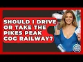Should I Drive Or Take The Pikes Peak Cog Railway - The Rail and Cruise Experts