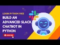 Build An Advanced Slack Chatbot In Python Learn Python Free