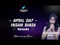 Download Lagu [KARAOKE] April DA7 - Insan Biasa HQ Musik || April (Cirebon) - Insan Biasa Karaoke