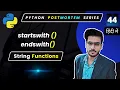 Python startswith Python endswith String Inbuilt Functions