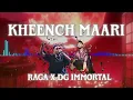 Khernch Maari - RAGA X DG Immortals | Audio Song