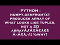 PYTHON numpy genfromtxt produces array of what looks like tuples not a 2D arrayA A A aEsA A a i