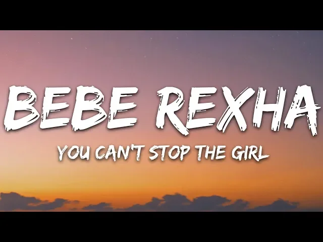 Download MP3 Bebe Rexha - You Can't Stop The Girl (Lyrics)