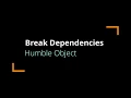 Break Dependencies in Legacy Code Humble Object Pattern