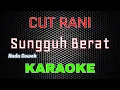 Lagu Cut Rani Auliza - Sungguh Berat [Karaoke] NADA COWOK | LMusical
