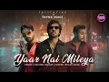 Lagu Yaar Nai Mileya | Salman Yousaf | Shiekh Akhlas Tariq | Heddy | Official Video   @ThynkVoice