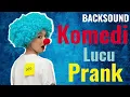Download Lagu BACKSOUND KOMEDI, LUCU, PRANK NO COPYRIGHT