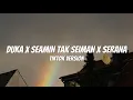 Lagu Duka X Seamin Tak Seiman X Serana || TikTok Version (Lirik)