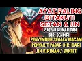 AYAT RUQYAH - RUQYAH RUMAH DAN DIRI SENDIRI PENGUSIR JIN DAN SETAN |   | BY MUHAMMAD HIJAZI