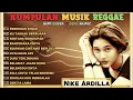 Lagu Nike Ardila Full Album 🎶 Kumpulan Lagu Lawas Versi Reggae Terbaik Sepanjang Masa - Reggae Terbaru 🔥
