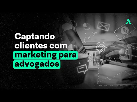 Vídeo: o que é marketing jurídico e como uma agência capta clientes para advogados