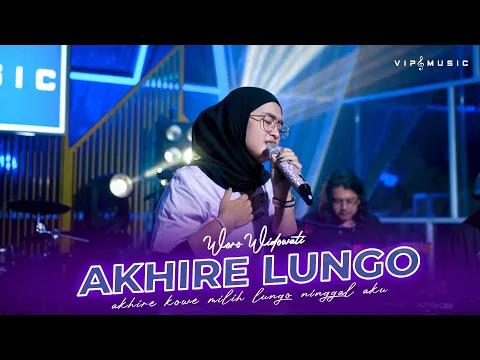 Download MP3 Woro Widowati - Akhire Lungo ft Vip Music (Official Live Music)