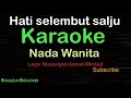 Lagu HATI SELEMBUT SALJU-Lagu Nostalgia-Jamal Mirdad |KARAOKE WANITA​⁠ -Female-Cewek-Perempuan@UcokkuYasir