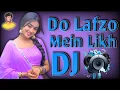 Download Lagu Do Lafzo Mein Likh Di Maine dj 💕Remix Hindi New Song dj 2025 💕New Song dj 2025 #santudjff21 