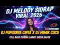Lagu DJ MELODY SIDRAP VIRAL 2026 | DJ PUPUSNYA CINTA X DJ MIMI CUCU FULL BASS TEMBAK LANGIT SUPER GACOR 