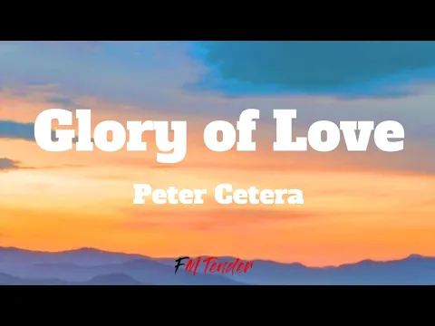 Download MP3 Glory of Love - Peter Cetera (Lyrics)