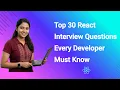 Top 30 React Interview Questions Every Developer Must Know