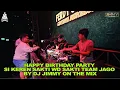 Download Lagu HAPPY BIRTHDAY PARTY SI KEREN SAKTI WD SAKTI TEAM JAGO - BY DJ JIMMY ON THE MIX