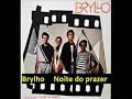 Brylho -  noite do prazer