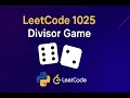 LeetCode 1025 Divisor Game in Python Easy Coding Tutorial for Beginners