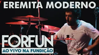 Forfun - Eremita Moderno (Ao Vivo na Fundição)
